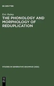 The Phonology and Morphology of Reduplication (Studies in Generative Grammar, 52)