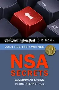 «NSA Secrets: Government Spying in the Internet Age» by The Washington Post