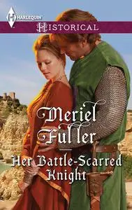 «Her Battle-Scarred Knight» by Meriel Fuller