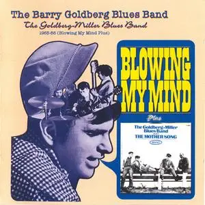 The Barry Goldberg/Goldberg-Miller Blues Band - 1965-66 (Blowing My Mind Plus) (2003) {Acadia}