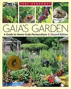 Gaia's Garden: A Guide to Home-Scale Permaculture, 2nd Edition