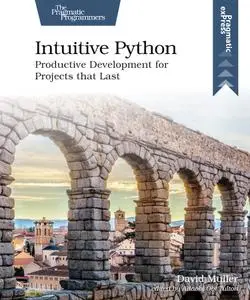 Intuitive Python: Productive Development for Projects that Last