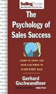The Psychology of Sales Success: Learn to Think Like Your Customer to Clove Every Sale (repost)