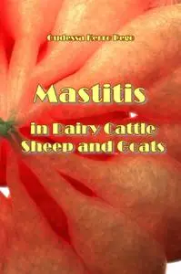 "Mastitis in Dairy Cattle, Sheep and Goats" ed. by Oudessa Kerro Dego