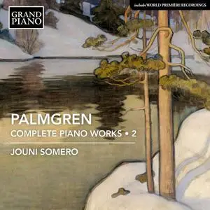 Jouni Somero - Selim Palmgren: Complete Piano Works, Vol.2 (2021)