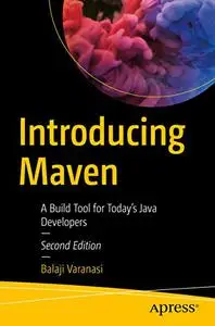 Introducing Maven: A Build Tool for Today's Java Developers