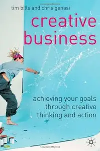 Creative Business: Achieving Your Goals Through Creative Thinking and Action (repost)