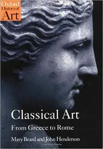 Classical Art: From Greece to Rome (Oxford History of Art)