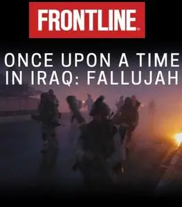 PBS FRONTLINE - Once Upon A Time In Iraq: Fallujah (2023)