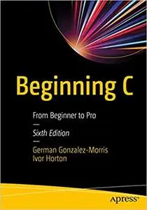 Beginning C: From Beginner to Pro Ed 6