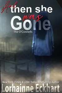 «And Then She Was Gone» by Lorhainne Eckhart