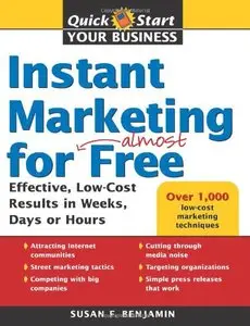 Instant Marketing for Almost Free: Effective, Low-Cost Results in Weeks, Days, or Hours (repost)