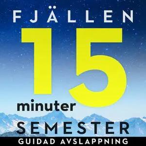 «15 minuter semester - FJÄLLEN» by Ola Ringdahl