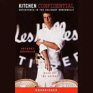 Kitchen Confidential: Adventures in the Culinary Underbelly [Audiobook]