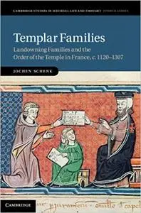 Templar Families: Landowning Families and the Order of the Temple in France, c.1120–1307