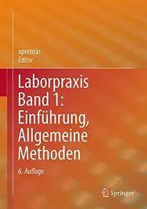 Laborpraxis Band 1: Einführung, Allgemeine Methoden [Repost]