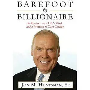 Barefoot to Billionaire: Reflections on a Life's Work and a Promise to Cure Cancer [Audiobook]