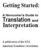 Getting Started: A Newcomer's Guide to Translation and Interpretation