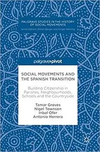 Social Movements and the Spanish Transition: Building Citizenship in Parishes, Neighbourhoods, Schools and the Countrysi