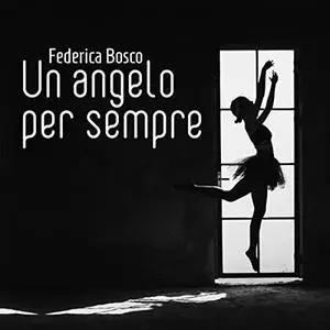 «Un angelo per sempre» by Federica Bosco