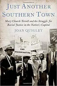 Just Another Southern Town: Mary Church Terrell and the Struggle for Racial Justice in the Nation's Capital (Repost)