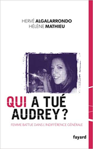 Qui a tué Audrey ?: Une femme battue dans l'indifférence générale - Hervé Algalarrondo & Hélène Mathieu