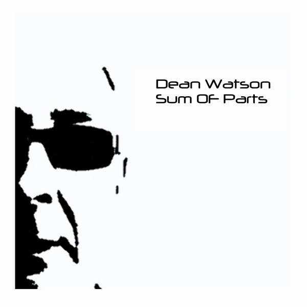 Dean Watson - Sum Of Parts (2017)