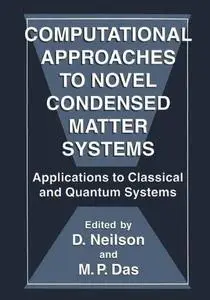 Computational Approaches to Novel Condensed Matter Systems: Applications to Classical and Quantum Systems