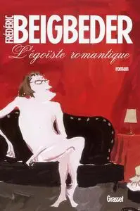 Frédéric Beigbeder, "L'égoïste romantique"