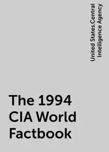 «The 1994 CIA World Factbook» by United States.Central Intelligence Agency