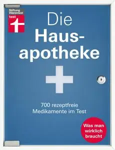 Die Hausapotheke : 700 rezeptfreie Medikamente im Test