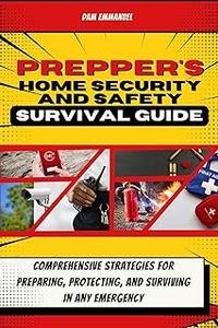 Prepper's Home Security and Safety Survival Guide