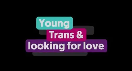 BBC - Young Trans and Looking for Love (2015)