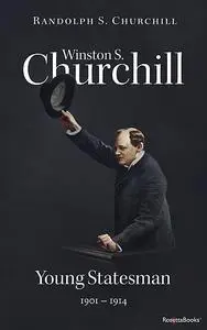 «Winston S. Churchill: Young Statesman, 1901–1914 (Volume II)» by Randolph S.Churchill