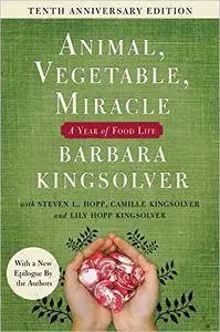 Animal, Vegetable, Miracle: A Year of Food Life, 10th Anniversary Edition