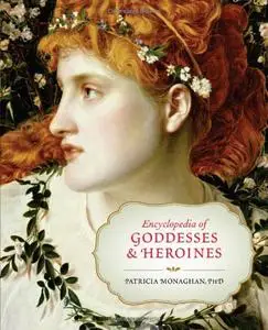 Encyclopedia of Goddesses and Heroines (repost)