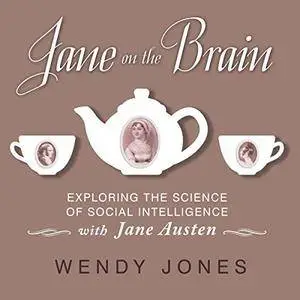 Jane on the Brain: Exploring the Science of Social Intelligence with Jane Austen [Audiobook]