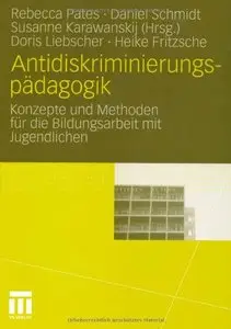 Antidiskriminierungspädagogik: Konzepte und Methoden für die Bildungsarbeit mit Jugendlichen