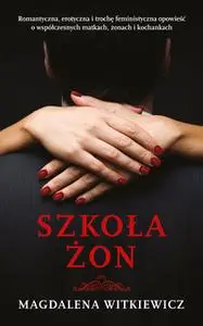 «Szkoła żon» by Magdalena Witkiewicz