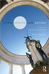 Civic Spaces and Desire