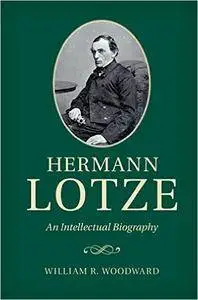 Hermann Lotze: An Intellectual Biography