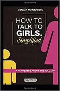 How to talk to girls Simplified - Full Version: Why openers aren’t the solution