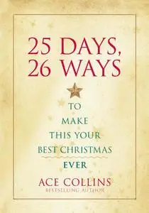 25 Days, 26 Ways to Make This Your Best Christmas Ever