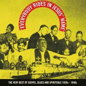 VA - Everybody Rides in Jesus Name The Very Best Of Gospel, Blues And Spirituals 1920s - 1940s (2018)