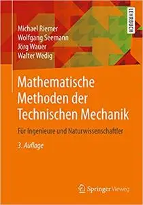 Mathematische Methoden der Technischen Mechanik