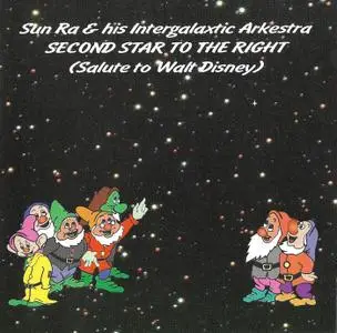 Sun Ra and his Intergalaxtic Arkestra - Second Star to the Right: Salute to Walt Disney (1989) {Leo Records CDLR230 rel 1995}