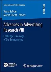 Advances in Advertising Research VIII: Challenges in an Age of Dis-Engagement (Repost)