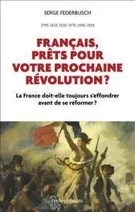 Serge Federbusch, "Français, prêts pour votre prochaine révolution ?"