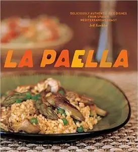 La Paella: Deliciously Authentic Rice Dishes from Spain's Mediterranean Coast (repost)