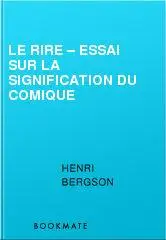 «Le Rire – Essai sur la signification du comique» by Henri Bergson